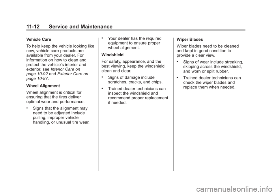 CADILLAC SRX 2014  Owners Manual Black plate (12,1)Cadillac SRX Owner Manual (GMNA-Localizing-U.S./Canada/Mexico-
6081464) - 2014 - CRC - 10/4/13
11-12 Service and Maintenance
Vehicle Care
To help keep the vehicle looking like
new, v