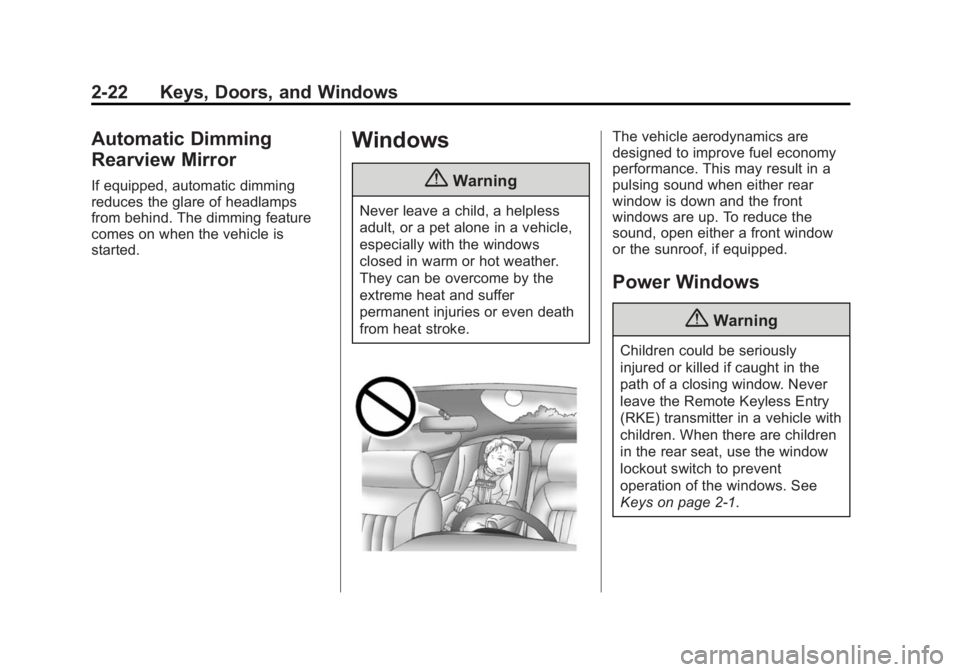 CADILLAC SRX 2014  Owners Manual Black plate (22,1)Cadillac SRX Owner Manual (GMNA-Localizing-U.S./Canada/Mexico-
6081464) - 2014 - CRC - 10/4/13
2-22 Keys, Doors, and Windows
Automatic Dimming
Rearview Mirror
If equipped, automatic 