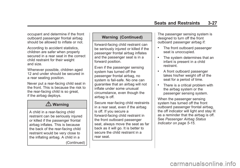 CADILLAC SRX 2014  Owners Manual Black plate (27,1)Cadillac SRX Owner Manual (GMNA-Localizing-U.S./Canada/Mexico-
6081464) - 2014 - CRC - 10/4/13
Seats and Restraints 3-27
occupant and determine if the front
outboard passenger fronta