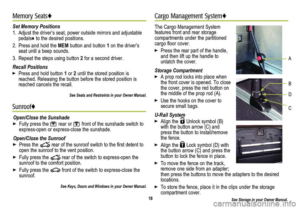 CADILLAC SRX 2014  Convenience & Personalization Guide The Cargo Management System features front and rear storage  
compartments under the partitioned cargo floor cover.
 Press the rear part of the handle, and then lift up the handle to unlatch the cover