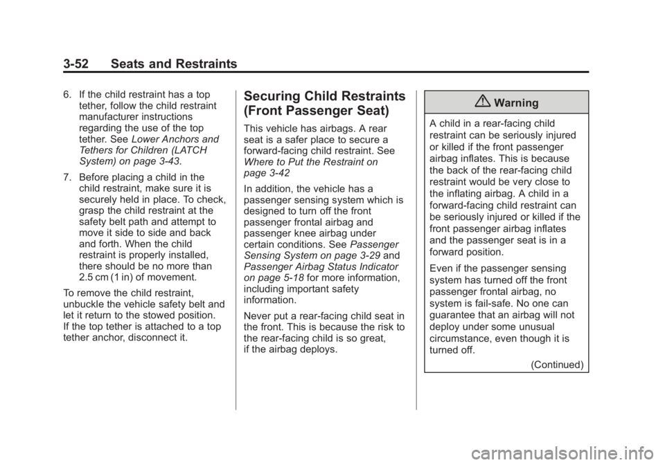 CADILLAC XTS 2014  Owners Manual Black plate (52,1)Cadillac XTS Owner Manual (GMNA-Localizing-U.S./Canada-6006999) -
2014 - CRC - 9/11/13
3-52 Seats and Restraints
6. If the child restraint has a toptether, follow the child restraint