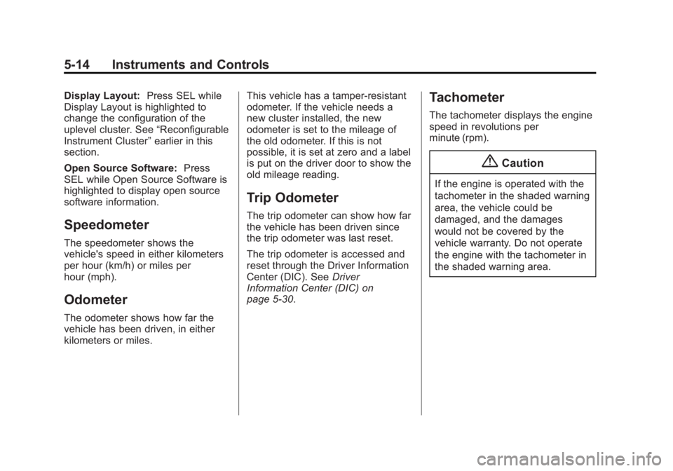 CADILLAC XTS 2014  Owners Manual Black plate (14,1)Cadillac XTS Owner Manual (GMNA-Localizing-U.S./Canada-6006999) -
2014 - CRC - 9/11/13
5-14 Instruments and Controls
Display Layout:Press SEL while
Display Layout is highlighted to
c