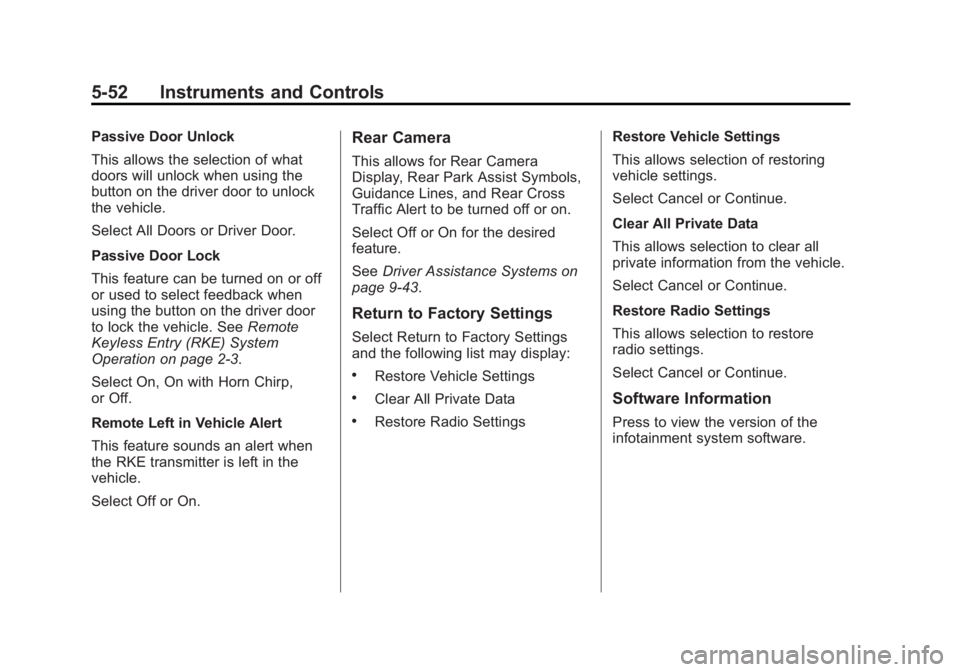 CADILLAC XTS 2014 Owners Guide Black plate (52,1)Cadillac XTS Owner Manual (GMNA-Localizing-U.S./Canada-6006999) -
2014 - CRC - 9/11/13
5-52 Instruments and Controls
Passive Door Unlock
This allows the selection of what
doors will CADILLAC XTS 2014 Owners Guide Black plate (52,1)Cadillac XTS Owner Manual (GMNA-Localizing-U.S./Canada-6006999) -
2014 - CRC - 9/11/13
5-52 Instruments and Controls
Passive Door Unlock
This allows the selection of what
doors will