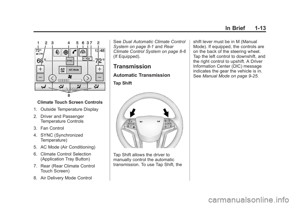 CADILLAC XTS 2014  Owners Manual Black plate (13,1)Cadillac XTS Owner Manual (GMNA-Localizing-U.S./Canada-6006999) -
2014 - CRC - 9/11/13
In Brief 1-13
Climate Touch Screen Controls
1. Outside Temperature Display
2. Driver and Passen