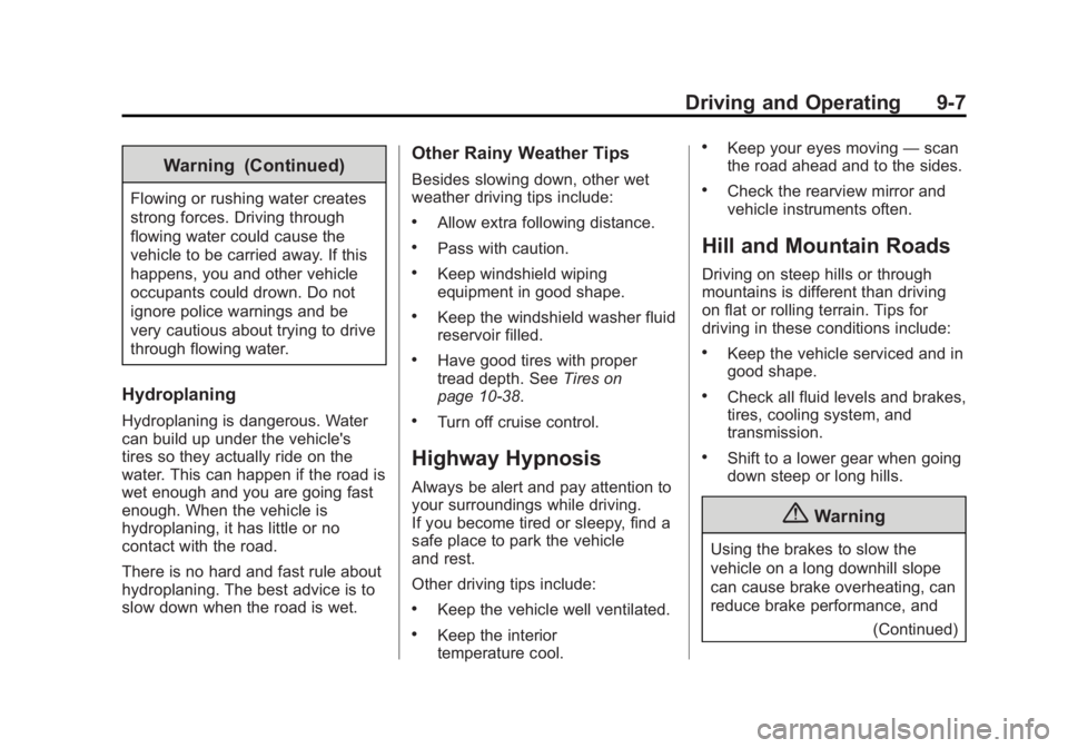 CADILLAC XTS 2014  Owners Manual Black plate (7,1)Cadillac XTS Owner Manual (GMNA-Localizing-U.S./Canada-6006999) -
2014 - CRC - 9/11/13
Driving and Operating 9-7
Warning (Continued)
Flowing or rushing water creates
strong forces. Dr