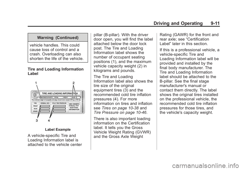 CADILLAC XTS 2014  Owners Manual Black plate (11,1)Cadillac XTS Owner Manual (GMNA-Localizing-U.S./Canada-6006999) -
2014 - CRC - 9/11/13
Driving and Operating 9-11
Warning (Continued)
vehicle handles. This could
cause loss of contro