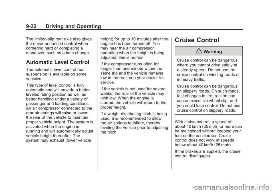 CADILLAC XTS 2014 Workshop Manual Black plate (32,1)Cadillac XTS Owner Manual (GMNA-Localizing-U.S./Canada-6006999) -
2014 - CRC - 9/11/13
9-32 Driving and Operating
The limited-slip rear axle also gives
the driver enhanced control wh CADILLAC XTS 2014 Workshop Manual Black plate (32,1)Cadillac XTS Owner Manual (GMNA-Localizing-U.S./Canada-6006999) -
2014 - CRC - 9/11/13
9-32 Driving and Operating
The limited-slip rear axle also gives
the driver enhanced control wh