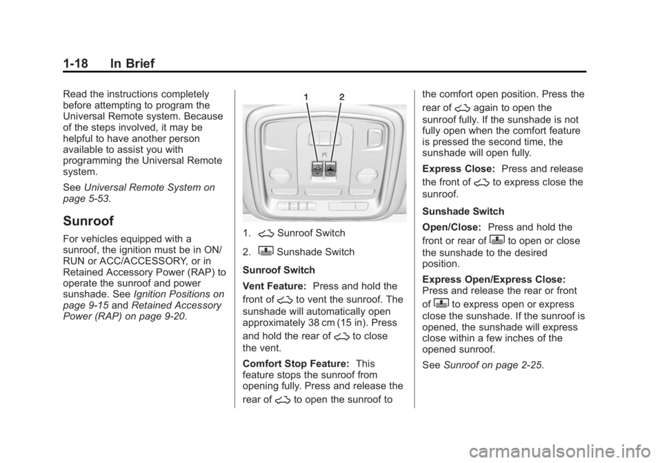 CADILLAC XTS 2014 Owners Guide Black plate (18,1)Cadillac XTS Owner Manual (GMNA-Localizing-U.S./Canada-6006999) -
2014 - CRC - 9/11/13
1-18 In Brief
Read the instructions completely
before attempting to program the
Universal Remot