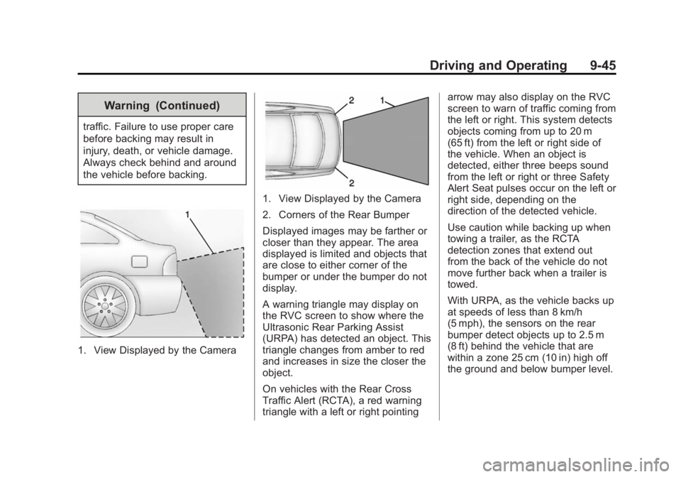 CADILLAC XTS 2014 Owners Guide Black plate (45,1)Cadillac XTS Owner Manual (GMNA-Localizing-U.S./Canada-6006999) -
2014 - CRC - 9/11/13
Driving and Operating 9-45
Warning (Continued)
traffic. Failure to use proper care
before backi CADILLAC XTS 2014 Owners Guide Black plate (45,1)Cadillac XTS Owner Manual (GMNA-Localizing-U.S./Canada-6006999) -
2014 - CRC - 9/11/13
Driving and Operating 9-45
Warning (Continued)
traffic. Failure to use proper care
before backi