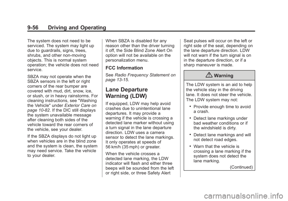 CADILLAC XTS 2014 Owners Guide Black plate (56,1)Cadillac XTS Owner Manual (GMNA-Localizing-U.S./Canada-6006999) -
2014 - CRC - 9/11/13
9-56 Driving and Operating
The system does not need to be
serviced. The system may light up
due CADILLAC XTS 2014 Owners Guide Black plate (56,1)Cadillac XTS Owner Manual (GMNA-Localizing-U.S./Canada-6006999) -
2014 - CRC - 9/11/13
9-56 Driving and Operating
The system does not need to be
serviced. The system may light up
due