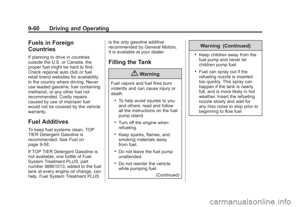 CADILLAC XTS 2014 User Guide Black plate (60,1)Cadillac XTS Owner Manual (GMNA-Localizing-U.S./Canada-6006999) -
2014 - CRC - 9/11/13
9-60 Driving and Operating
Fuels in Foreign
Countries
If planning to drive in countries
outside