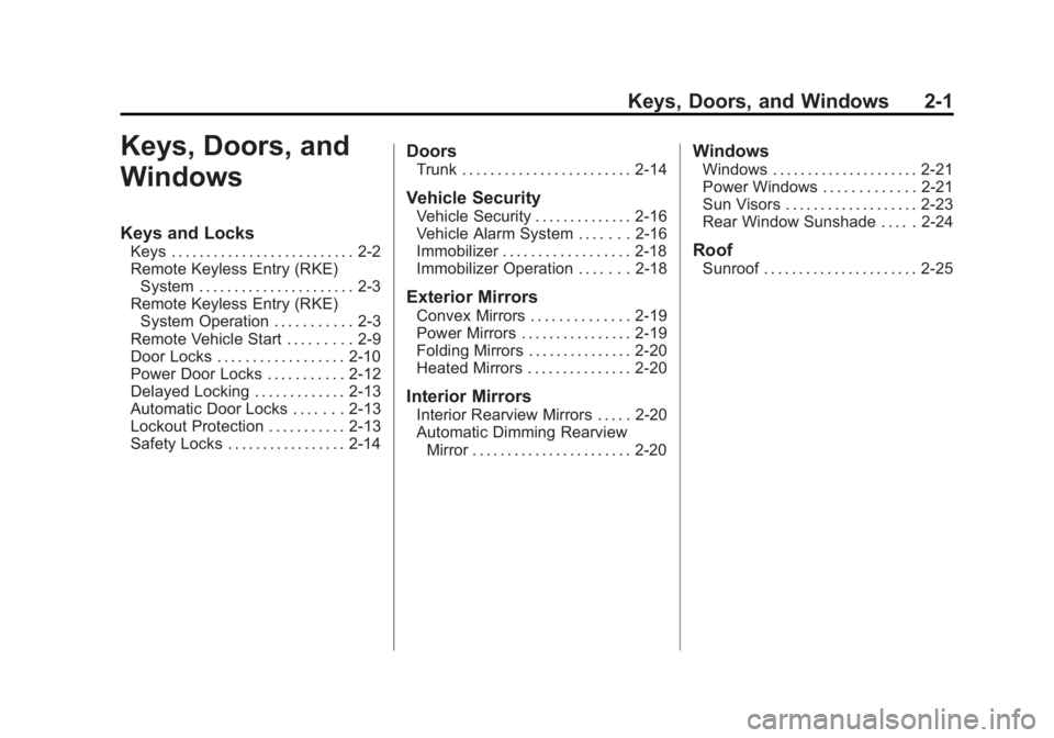 CADILLAC XTS 2014  Owners Manual Black plate (1,1)Cadillac XTS Owner Manual (GMNA-Localizing-U.S./Canada-6006999) -
2014 - CRC - 9/11/13
Keys, Doors, and Windows 2-1
Keys, Doors, and
Windows
Keys and Locks
Keys . . . . . . . . . . . 