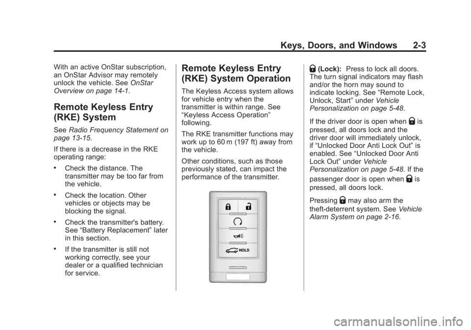 CADILLAC XTS 2014  Owners Manual Black plate (3,1)Cadillac XTS Owner Manual (GMNA-Localizing-U.S./Canada-6006999) -
2014 - CRC - 9/11/13
Keys, Doors, and Windows 2-3
With an active OnStar subscription,
an OnStar Advisor may remotely
