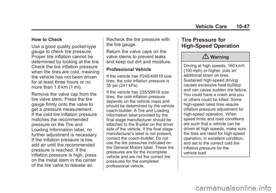 CADILLAC XTS 2014  Owners Manual Black plate (47,1)Cadillac XTS Owner Manual (GMNA-Localizing-U.S./Canada-6006999) -
2014 - CRC - 9/11/13
Vehicle Care 10-47
How to Check
Use a good quality pocket-type
gauge to check tire pressure.
Pr