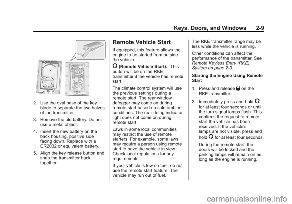 CADILLAC XTS 2014  Owners Manual Black plate (9,1)Cadillac XTS Owner Manual (GMNA-Localizing-U.S./Canada-6006999) -
2014 - CRC - 9/11/13
Keys, Doors, and Windows 2-9
2. Use the oval base of the keyblade to separate the two halves
of 