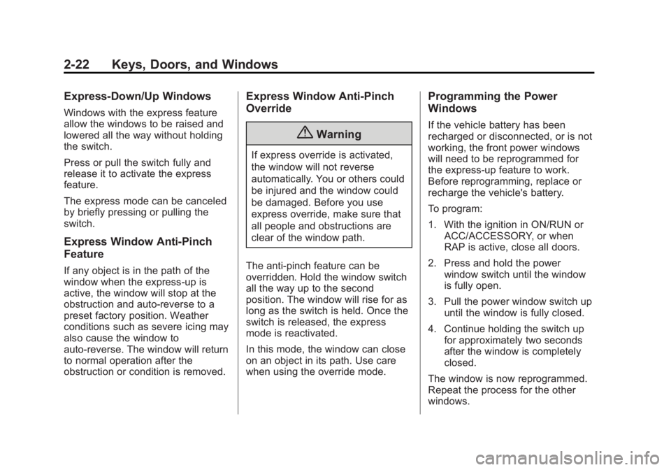 CADILLAC XTS 2014  Owners Manual Black plate (22,1)Cadillac XTS Owner Manual (GMNA-Localizing-U.S./Canada-6006999) -
2014 - CRC - 9/11/13
2-22 Keys, Doors, and Windows
Express-Down/Up Windows
Windows with the express feature
allow th