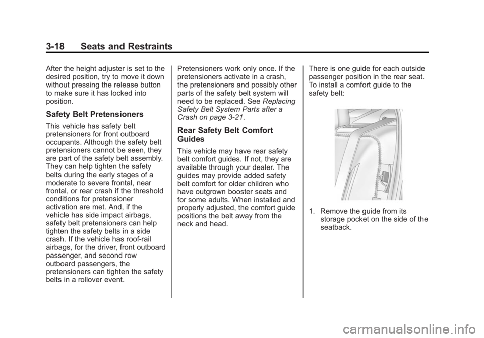 CADILLAC XTS 2014  Owners Manual Black plate (18,1)Cadillac XTS Owner Manual (GMNA-Localizing-U.S./Canada-6006999) -
2014 - CRC - 9/11/13
3-18 Seats and Restraints
After the height adjuster is set to the
desired position, try to move