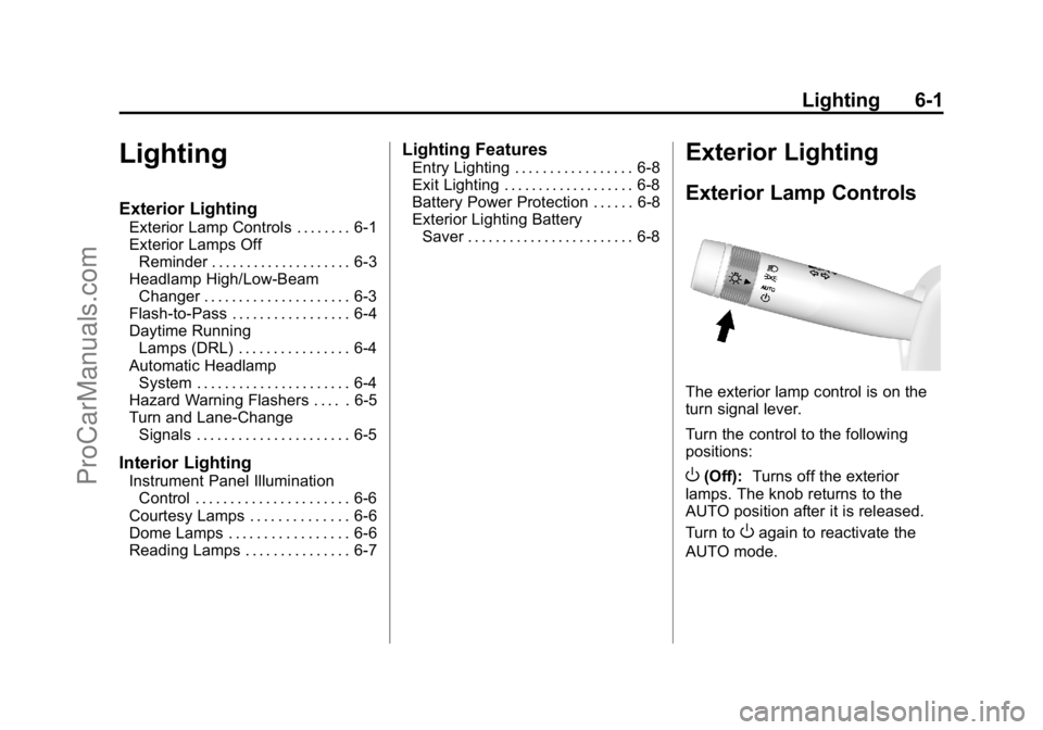 CADILLAC ELR 2015  Owners Manual Black plate (1,1)Cadillac ELR Owner Manual (GMNA-Localizing-U.S./Canada-7695154) -
2015 - CRC - 4/25/14
Lighting 6-1
Lighting
Exterior Lighting
Exterior Lamp Controls . . . . . . . . 6-1
Exterior Lamp