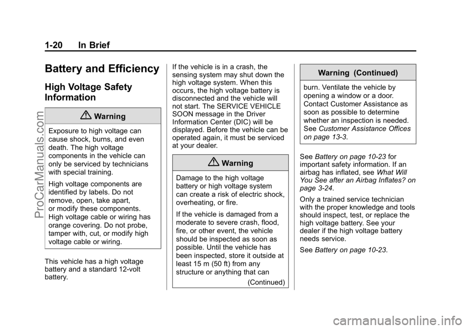 CADILLAC ELR 2015  Owners Manual Black plate (20,1)Cadillac ELR Owner Manual (GMNA-Localizing-U.S./Canada-7695154) -
2015 - CRC - 4/25/14
1-20 In Brief
Battery and Efficiency
High Voltage Safety
Information
{Warning
Exposure to high 