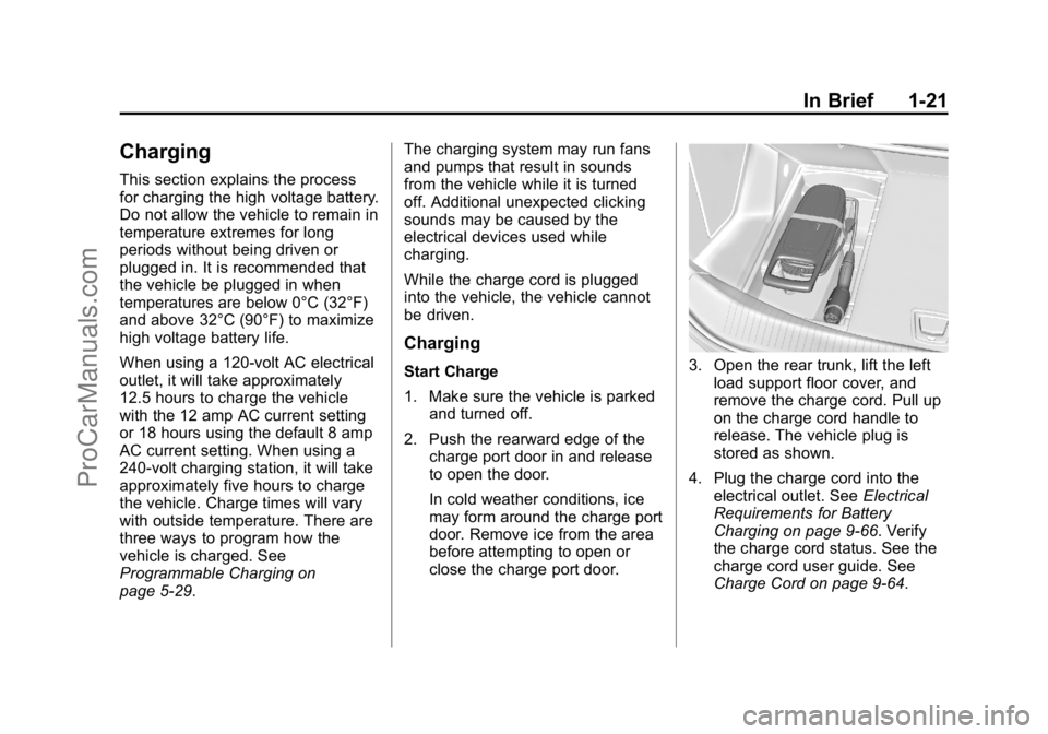 CADILLAC ELR 2015 Owners Manual Black plate (21,1)Cadillac ELR Owner Manual (GMNA-Localizing-U.S./Canada-7695154) -
2015 - CRC - 4/25/14
In Brief 1-21
Charging
This section explains the process
for charging the high voltage battery.