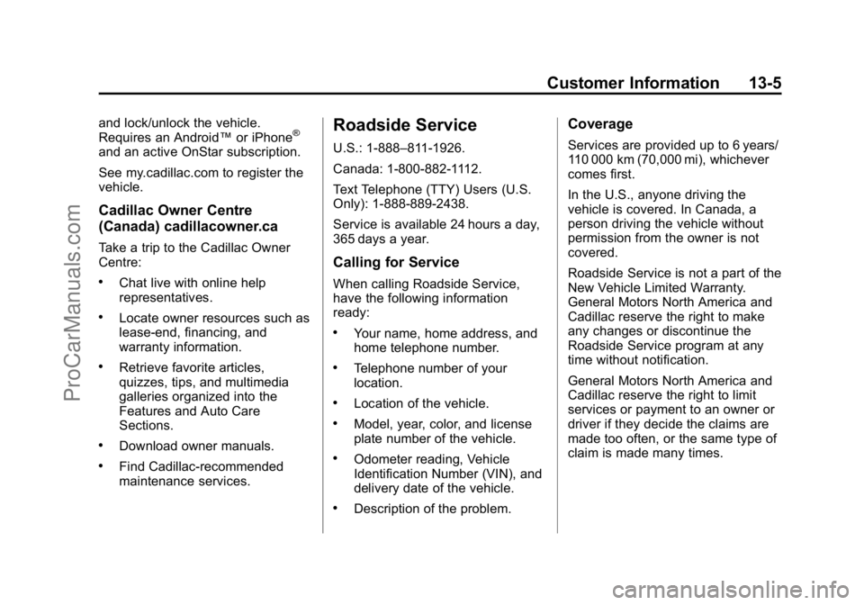 CADILLAC ELR 2015  Owners Manual Black plate (5,1)Cadillac ELR Owner Manual (GMNA-Localizing-U.S./Canada-7695154) -
2015 - CRC - 4/25/14
Customer Information 13-5
and lock/unlock the vehicle.
Requires an Android™or iPhone®
and an 