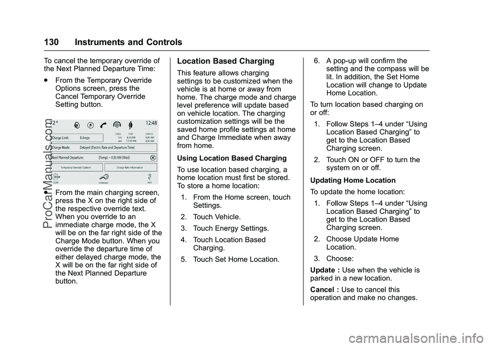 CADILLAC ELR 2016 Owners Manual Cadillac ELR Owner Manual (GMNA-Localizing-U.S/Canada-9087644) -
2016 - crc - 9/17/15
130 Instruments and Controls
To cancel the temporary override of
the Next Planned Departure Time:
.From the Tempor CADILLAC ELR 2016 Owners Manual Cadillac ELR Owner Manual (GMNA-Localizing-U.S/Canada-9087644) -
2016 - crc - 9/17/15
130 Instruments and Controls
To cancel the temporary override of
the Next Planned Departure Time:
.From the Tempor