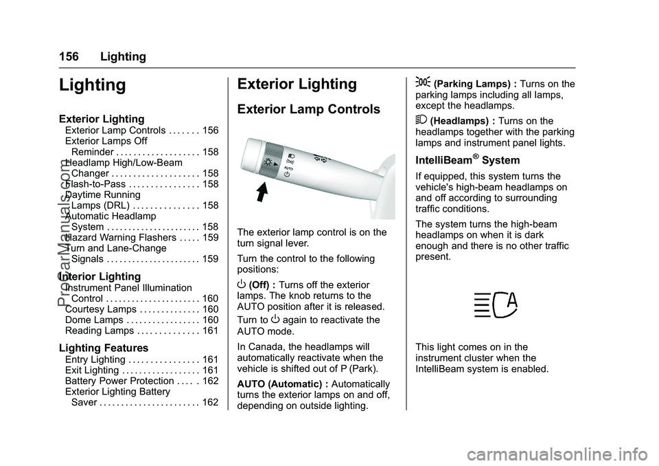 CADILLAC ELR 2016  Owners Manual Cadillac ELR Owner Manual (GMNA-Localizing-U.S/Canada-9087644) -
2016 - crc - 9/17/15
156 Lighting
Lighting
Exterior Lighting
Exterior Lamp Controls . . . . . . . 156
Exterior Lamps OffReminder . . . 