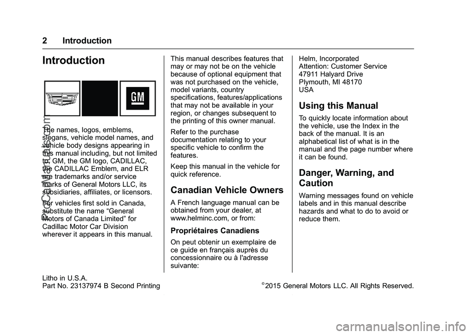 CADILLAC ELR 2016  Owners Manual Cadillac ELR Owner Manual (GMNA-Localizing-U.S/Canada-9087644) -
2016 - crc - 9/17/15
2 Introduction
Introduction
The names, logos, emblems,
slogans, vehicle model names, and
vehicle body designs appe