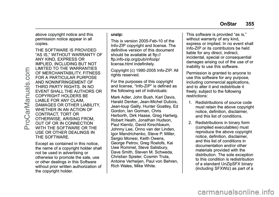 CADILLAC ELR 2016  Owners Manual Cadillac ELR Owner Manual (GMNA-Localizing-U.S/Canada-9087644) -
2016 - crc - 9/17/15
OnStar 355
above copyright notice and this
permission notice appear in all
copies.
THE SOFTWARE IS PROVIDED
“AS 