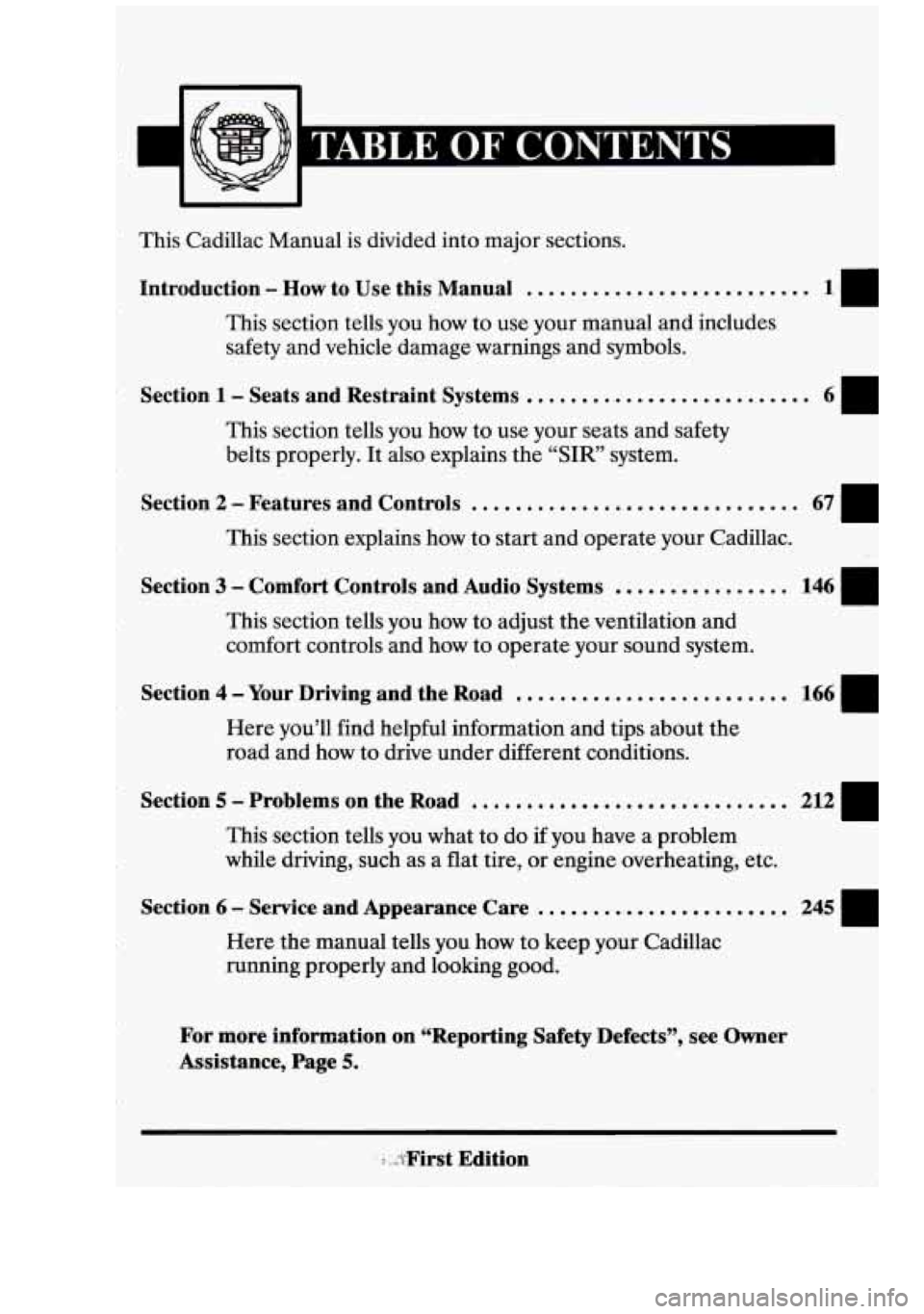 CADILLAC FLEETWOOD 1994 User Guide This Cadillac Manual is divided  into major  sections. 
Introduction - How to  Use  this  Manual .......................... lrn 
This section  tells you how to use your  manual and includes 
safety  a