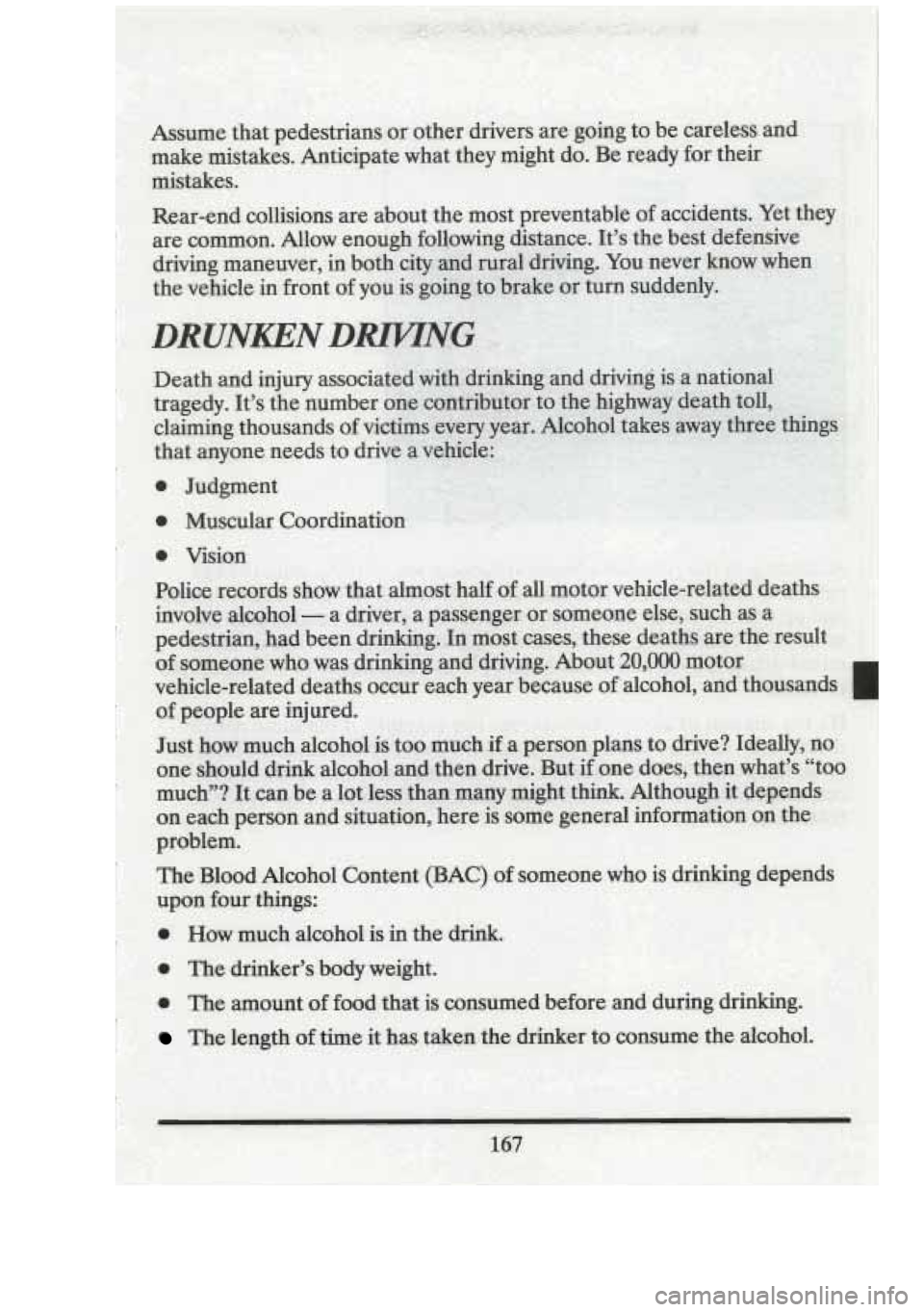 CADILLAC FLEETWOOD 1994 Owners Manual 0 How much alcohol is in the drink.
a The drinkers body weight.
* The amount of food that is consumed before and during drinking.
The length of time it has taken the drinker to con CADILLAC FLEETWOOD 1994 Owners Manual 0 How much alcohol is in the drink.
a The drinkers body weight.
* The amount of food that is consumed before and during drinking.
The length of time it has taken the drinker to con