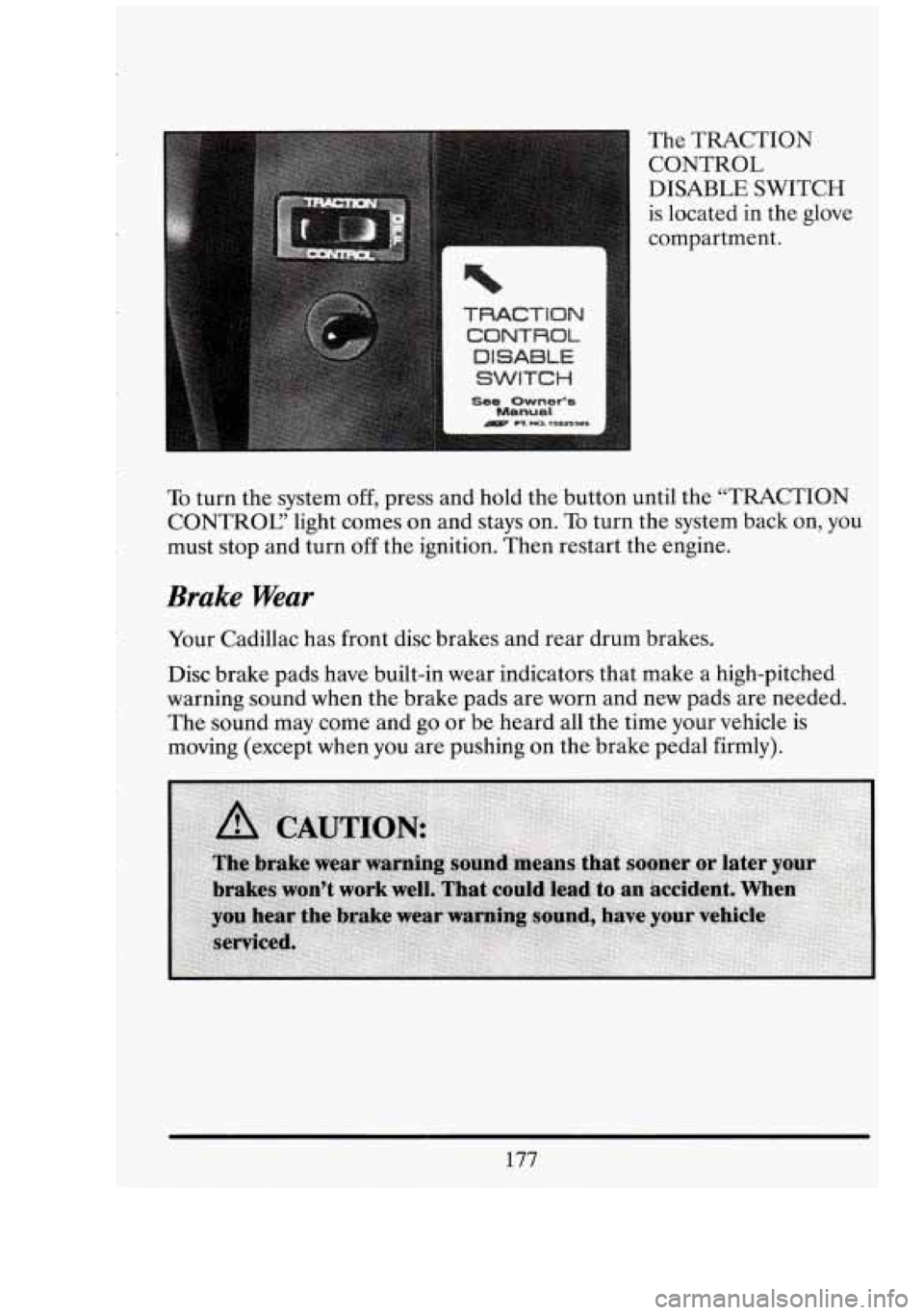 CADILLAC FLEETWOOD 1994 Owners Manual .
n The TRACTION CONTROL
DISABLE SWITCH
is located
in the glove
compartment.
I
To turn the system off, press and hold the button until the “TRACTION
CONTROC’ light comes
on and CADILLAC FLEETWOOD 1994 Owners Manual .
n The TRACTION CONTROL
DISABLE SWITCH
is located
in the glove
compartment.
I
To turn the system off, press and hold the button until the “TRACTION
CONTROC’ light comes
on and