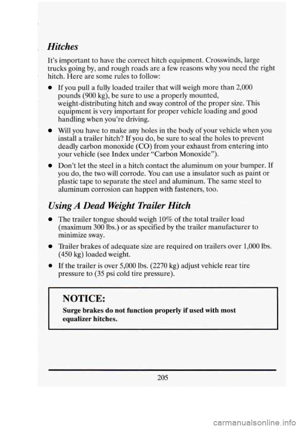 CADILLAC FLEETWOOD 1994 Owners Manual r Hitches
It’s important to have the correct hitch equipment. Crosswinds, large
trucks going by, and rough roads are a few reasons
why you need the right
hitch. Here are some rules t CADILLAC FLEETWOOD 1994 Owners Manual r Hitches
It’s important to have the correct hitch equipment. Crosswinds, large
trucks going by, and rough roads are a few reasons
why you need the right
hitch. Here are some rules t