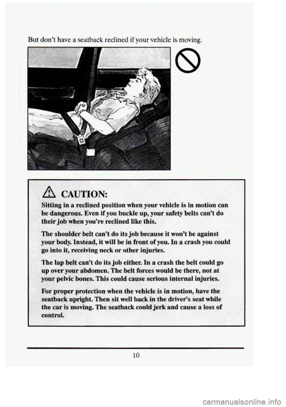 CADILLAC FLEETWOOD 1994 Owners Manual But dont have a seatback reclined if your  vehicle  is  moving. 
8 
10 
3 
I 
3 
-  