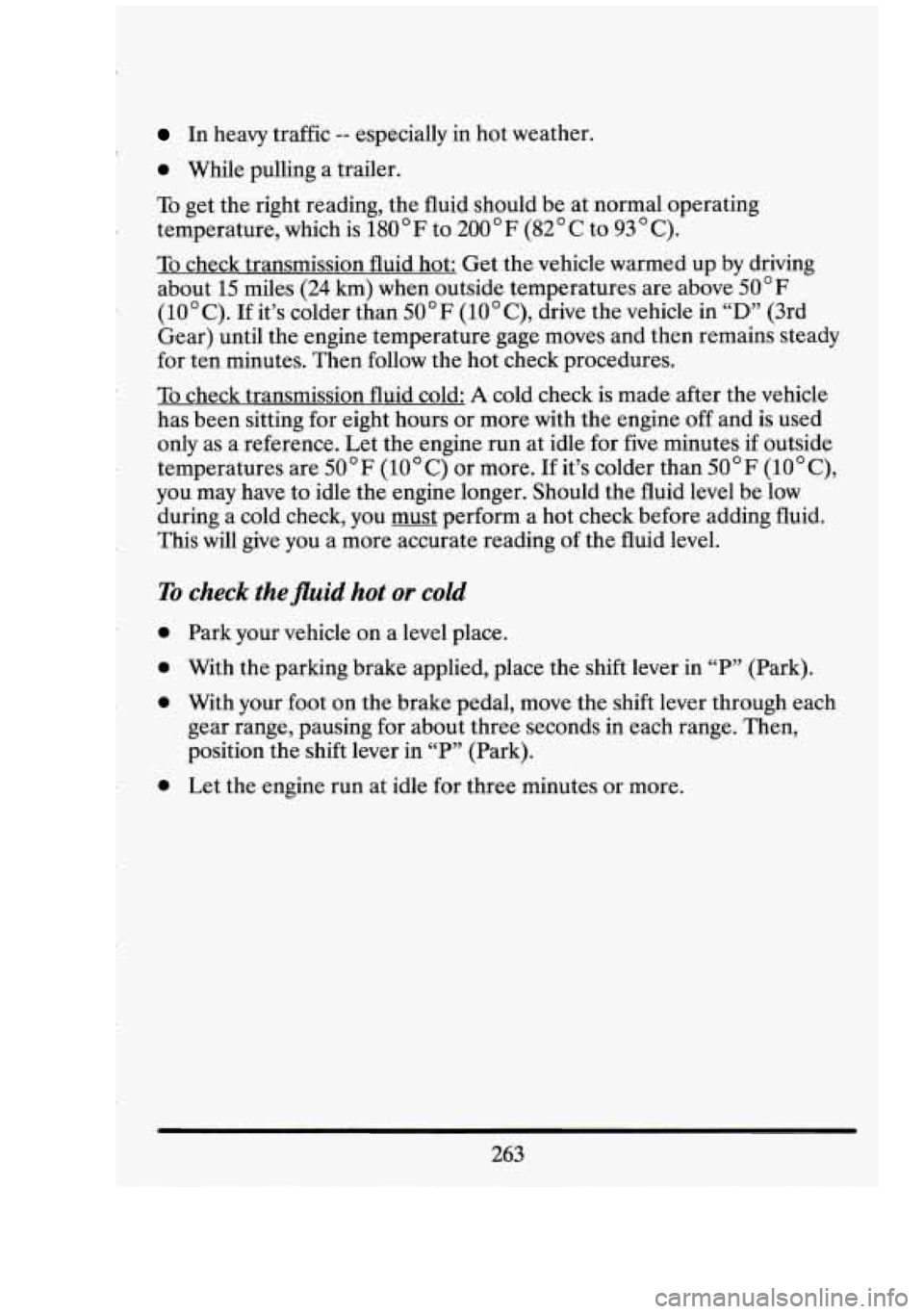 CADILLAC FLEETWOOD 1994 Owners Manual r
r
ec
In heavy traffic -- especially in hot weather.
0 While pulling a trailer.
To get the right reading, the fluid should be at normal.operating
temperature, which is
180 " F .to CADILLAC FLEETWOOD 1994 Owners Manual r
r
ec
In heavy traffic -- especially in hot weather.
0 While pulling a trailer.
To get the right reading, the fluid should be at normal.operating
temperature, which is
180 " F .to