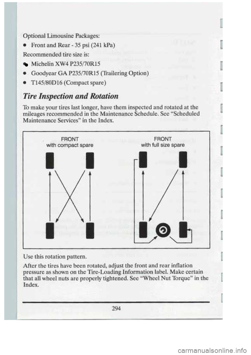 CADILLAC FLEETWOOD 1994 Owners Manual 3ptional Limousine Packages:
0 Front and Rear - -35, psi (241 Wa)
Recommended tiresize
is:
Michelin XW4 P235/70R15 ~.
. 4 Goodyear GA P235/70R15 (Trallermg Option)
0 T145/80D16 (Comnact so CADILLAC FLEETWOOD 1994 Owners Manual 3ptional Limousine Packages:
0 Front and Rear - -35, psi (241 Wa)
Recommended tiresize
is:
Michelin XW4 P235/70R15 ~.
. 4 Goodyear GA P235/70R15 (Trallermg Option)
0 T145/80D16 (Comnact so