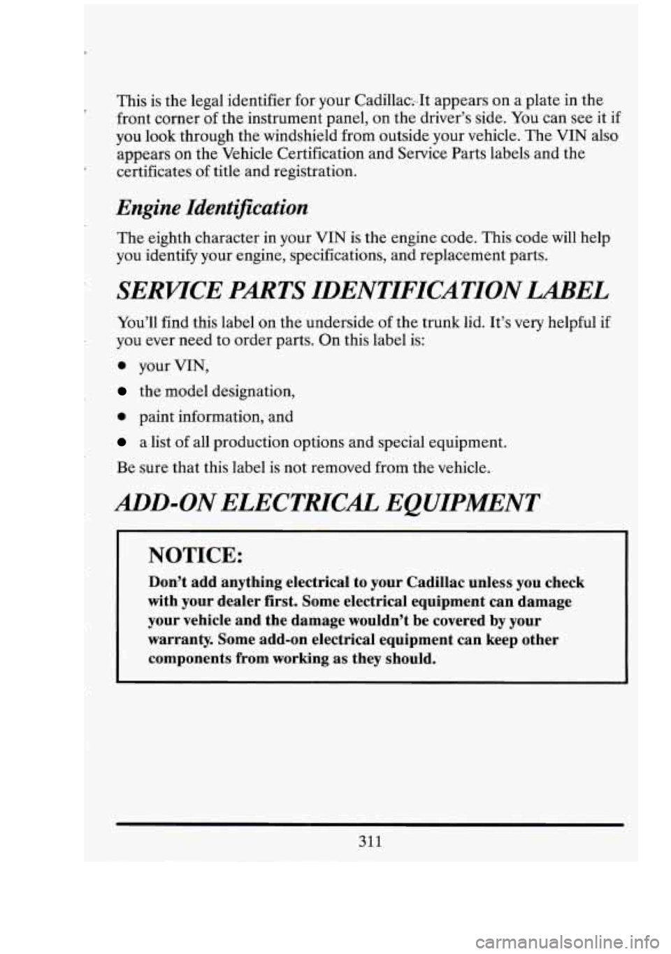 CADILLAC FLEETWOOD 1994 Owners Manual r_ This is the legal identifier for your CadillaciIt appears on a plate in the
front corner of the. instrument panel, on the driver’s side. You can see it
if
you look through the w CADILLAC FLEETWOOD 1994 Owners Manual r_ This is the legal identifier for your CadillaciIt appears on a plate in the
front corner of the. instrument panel, on the driver’s side. You can see it
if
you look through the w