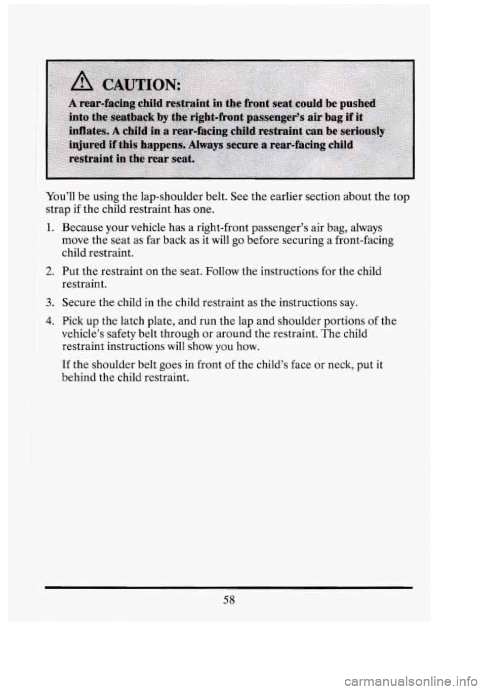 CADILLAC FLEETWOOD 1994 Manual PDF You’ll be using  the lap-shoulder  belt. See the earlier section about  the  top 
strap  if the  child  restraint has one. 
1. Because  your  vehicle  has a right-front  passenger’s air bag,  alwa