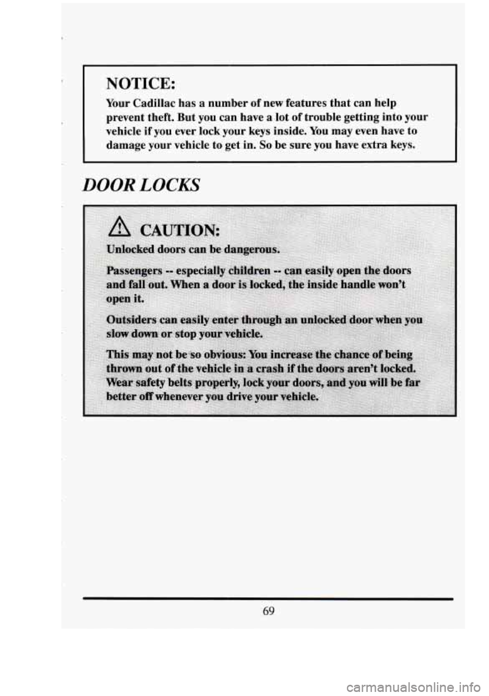 CADILLAC FLEETWOOD 1994 Manual Online I NOTICE: 
Your Cadillac  has a  number  of  new  features  that  can  help 
prevent  theft.  But  you  can  have  a  .lot 
of trouble  getting  into  your 
vehicle  if  you  ever  lock  your  keys  i
