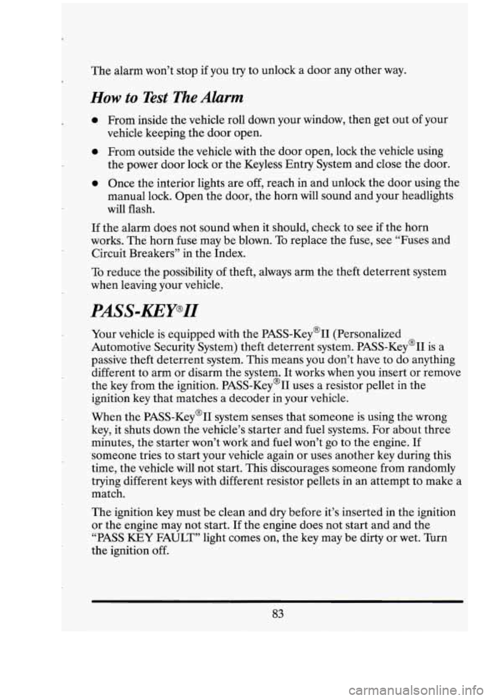 CADILLAC FLEETWOOD 1994 Owners Manual The alarm won’t stop if you try to unlock a door any other way.
How to Test The Alarm
r 0 From inside the vehicle roll down your window, then get out of your
vehicle keeping the CADILLAC FLEETWOOD 1994 Owners Manual The alarm won’t stop if you try to unlock a door any other way.
How to Test The Alarm
r 0 From inside the vehicle roll down your window, then get out of your
vehicle keeping the