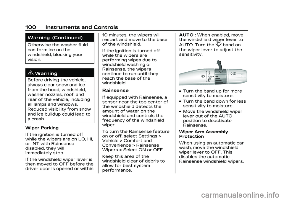 CADILLAC CT4 2023 Owners Manual Cadillac CT4 Owner Manual (GMNA-Localizing-U.S./Canada-16500442) -
2023 - CRC - 5/4/22
100 Instruments and Controls
Warning (Continued)
Otherwise the washer fluid
can form ice on the
windshield, block CADILLAC CT4 2023 Owners Manual Cadillac CT4 Owner Manual (GMNA-Localizing-U.S./Canada-16500442) -
2023 - CRC - 5/4/22
100 Instruments and Controls
Warning (Continued)
Otherwise the washer fluid
can form ice on the
windshield, block