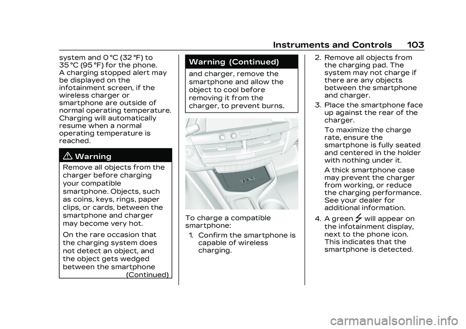 CADILLAC CT4 2023 Owners Manual Cadillac CT4 Owner Manual (GMNA-Localizing-U.S./Canada-16500442) -
2023 - CRC - 5/4/22
Instruments and Controls 103
system and 0 °C (32 °F) to
35 °C (95 °F) for the phone.
A charging stopped alert CADILLAC CT4 2023 Owners Manual Cadillac CT4 Owner Manual (GMNA-Localizing-U.S./Canada-16500442) -
2023 - CRC - 5/4/22
Instruments and Controls 103
system and 0 °C (32 °F) to
35 °C (95 °F) for the phone.
A charging stopped alert
