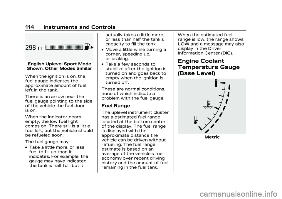 CADILLAC CT4 2023 Owners Manual Cadillac CT4 Owner Manual (GMNA-Localizing-U.S./Canada-16500442) -
2023 - CRC - 5/4/22
114 Instruments and Controls
English Uplevel Sport Mode
Shown, Other Modes Similar
When the ignition is on, the
f CADILLAC CT4 2023 Owners Manual Cadillac CT4 Owner Manual (GMNA-Localizing-U.S./Canada-16500442) -
2023 - CRC - 5/4/22
114 Instruments and Controls
English Uplevel Sport Mode
Shown, Other Modes Similar
When the ignition is on, the
f