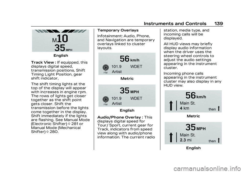 CADILLAC CT4 2023 Owners Manual Cadillac CT4 Owner Manual (GMNA-Localizing-U.S./Canada-16500442) -
2023 - CRC - 5/4/22
Instruments and Controls 139
English
Track View : If equipped, this
displays digital speed,
transmission position CADILLAC CT4 2023 Owners Manual Cadillac CT4 Owner Manual (GMNA-Localizing-U.S./Canada-16500442) -
2023 - CRC - 5/4/22
Instruments and Controls 139
English
Track View : If equipped, this
displays digital speed,
transmission position