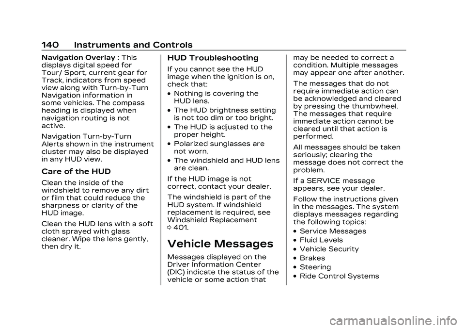 CADILLAC CT4 2023 Owners Manual Cadillac CT4 Owner Manual (GMNA-Localizing-U.S./Canada-16500442) -
2023 - CRC - 5/4/22
140 Instruments and Controls
Navigation Overlay :This
displays digital speed for
Tour/ Sport, current gear for
Tr CADILLAC CT4 2023 Owners Manual Cadillac CT4 Owner Manual (GMNA-Localizing-U.S./Canada-16500442) -
2023 - CRC - 5/4/22
140 Instruments and Controls
Navigation Overlay :This
displays digital speed for
Tour/ Sport, current gear for
Tr