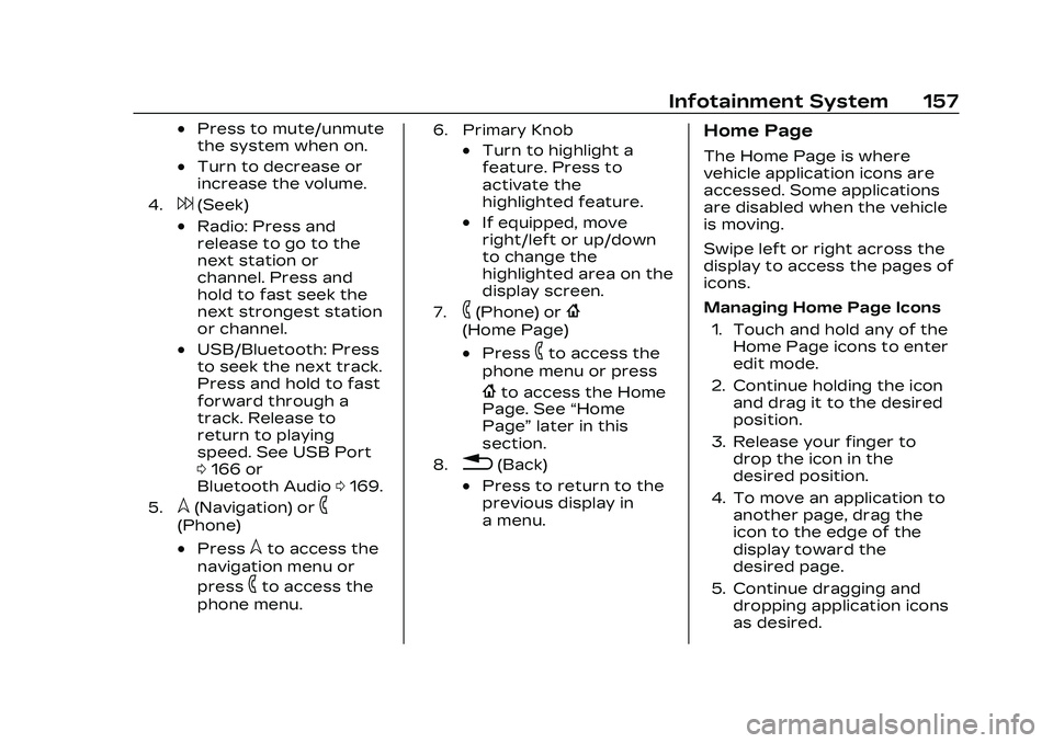 CADILLAC CT4 2023 Owners Manual Cadillac CT4 Owner Manual (GMNA-Localizing-U.S./Canada-16500442) -
2023 - CRC - 5/4/22
Infotainment System 157
.Press to mute/unmute
the system when on.
.Turn to decrease or
increase the volume.
4.6(S CADILLAC CT4 2023 Owners Manual Cadillac CT4 Owner Manual (GMNA-Localizing-U.S./Canada-16500442) -
2023 - CRC - 5/4/22
Infotainment System 157
.Press to mute/unmute
the system when on.
.Turn to decrease or
increase the volume.
4.6(S