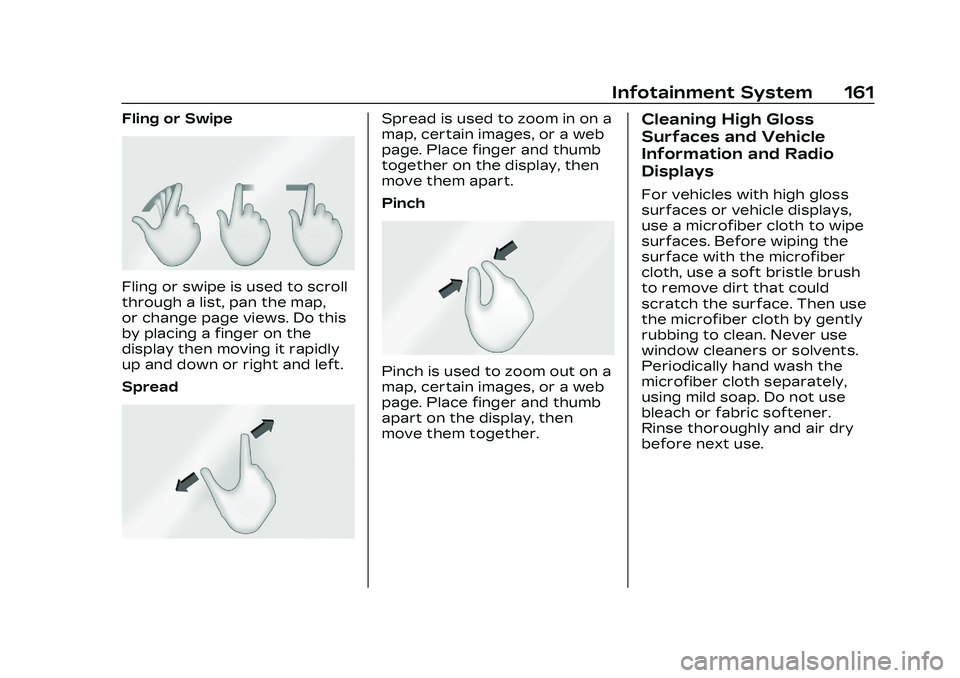 CADILLAC CT4 2023 Owners Manual Cadillac CT4 Owner Manual (GMNA-Localizing-U.S./Canada-16500442) -
2023 - CRC - 5/4/22
Infotainment System 161
Fling or Swipe
Fling or swipe is used to scroll
through a list, pan the map,
or change pa CADILLAC CT4 2023 Owners Manual Cadillac CT4 Owner Manual (GMNA-Localizing-U.S./Canada-16500442) -
2023 - CRC - 5/4/22
Infotainment System 161
Fling or Swipe
Fling or swipe is used to scroll
through a list, pan the map,
or change pa