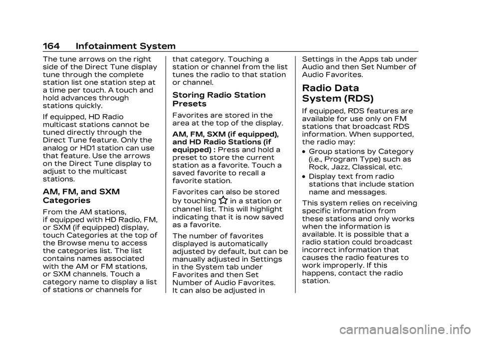 CADILLAC CT4 2023 Owners Manual Cadillac CT4 Owner Manual (GMNA-Localizing-U.S./Canada-16500442) -
2023 - CRC - 5/4/22
164 Infotainment System
The tune arrows on the right
side of the Direct Tune display
tune through the complete
st CADILLAC CT4 2023 Owners Manual Cadillac CT4 Owner Manual (GMNA-Localizing-U.S./Canada-16500442) -
2023 - CRC - 5/4/22
164 Infotainment System
The tune arrows on the right
side of the Direct Tune display
tune through the complete
st