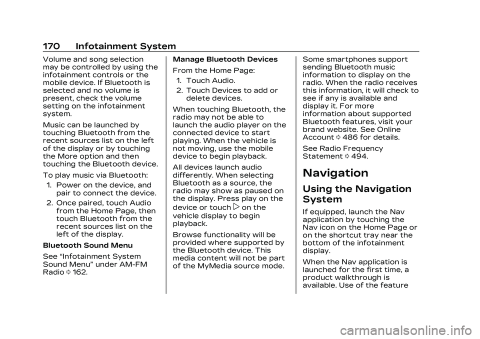 CADILLAC CT4 2023 Owners Manual Cadillac CT4 Owner Manual (GMNA-Localizing-U.S./Canada-16500442) -
2023 - CRC - 5/4/22
170 Infotainment System
Volume and song selection
may be controlled by using the
infotainment controls or the
mob CADILLAC CT4 2023 Owners Manual Cadillac CT4 Owner Manual (GMNA-Localizing-U.S./Canada-16500442) -
2023 - CRC - 5/4/22
170 Infotainment System
Volume and song selection
may be controlled by using the
infotainment controls or the
mob