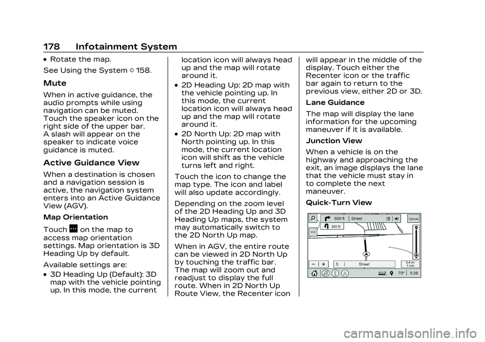 CADILLAC CT4 2023 Owners Manual Cadillac CT4 Owner Manual (GMNA-Localizing-U.S./Canada-16500442) -
2023 - CRC - 5/4/22
178 Infotainment System
.Rotate the map.
See Using the System 0158.
Mute
When in active guidance, the
audio promp CADILLAC CT4 2023 Owners Manual Cadillac CT4 Owner Manual (GMNA-Localizing-U.S./Canada-16500442) -
2023 - CRC - 5/4/22
178 Infotainment System
.Rotate the map.
See Using the System 0158.
Mute
When in active guidance, the
audio promp